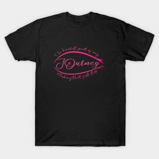 The hardest part of any journey is taking that first step, Journeyman T-Shirt